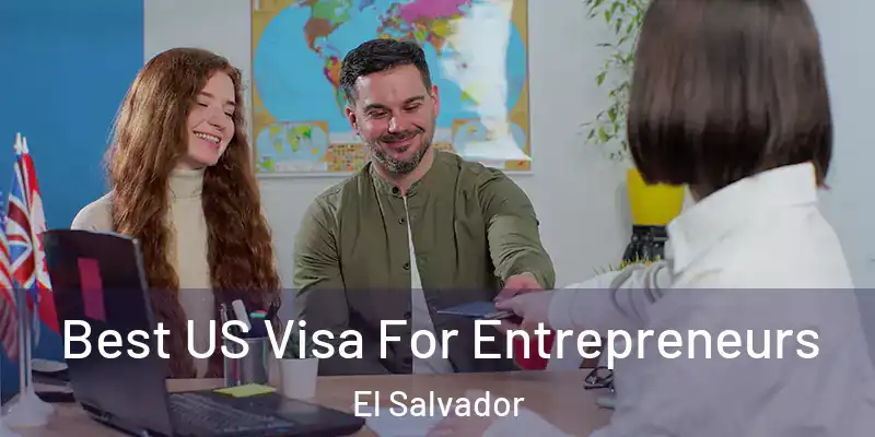  Best US Visa For Entrepreneurs El Salvador