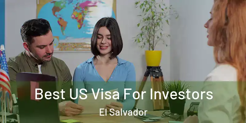  Best US Visa For Investors El Salvador