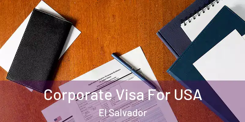  Corporate Visa For USA El Salvador