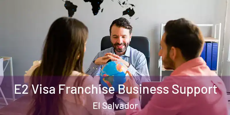  E2 Visa Franchise Business Support El Salvador
