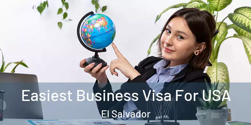 Easiest Business Visa For USA El Salvador