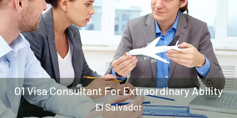  O1 Visa Consultant For Extraordinary Ability El Salvador