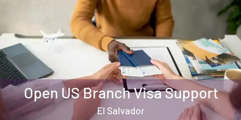  Open US Branch Visa Support El Salvador