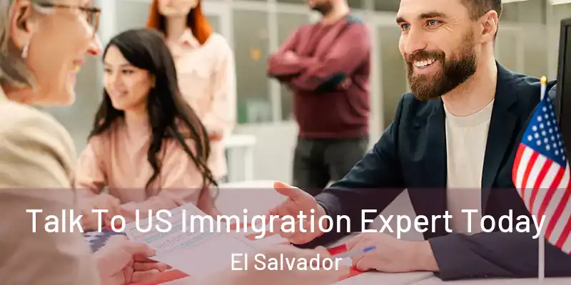  Talk To US Immigration Expert Today El Salvador