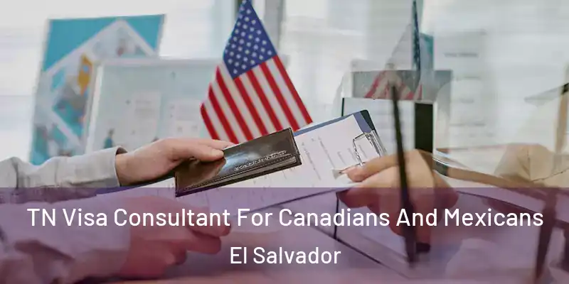  TN Visa Consultant For Canadians And Mexicans El Salvador