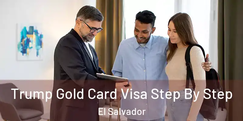  Trump Gold Card Visa Step By Step El Salvador