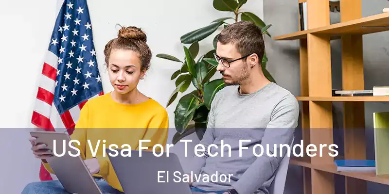 US Visa For Tech Founders El Salvador