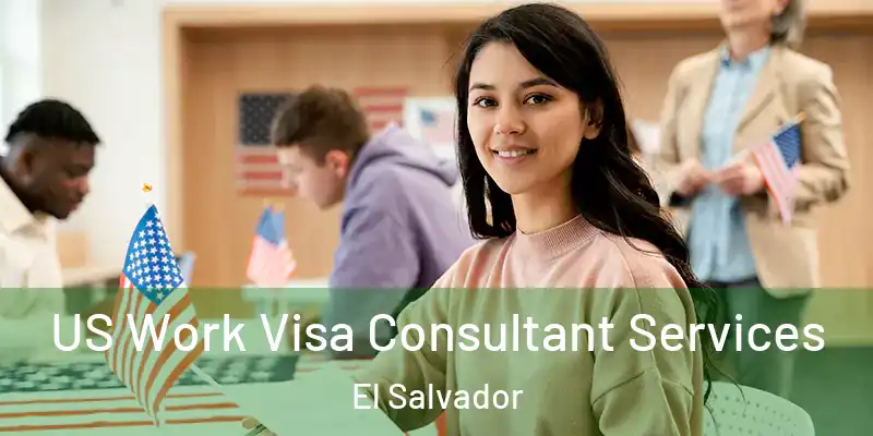 US Work Visa Consultant Services El Salvador