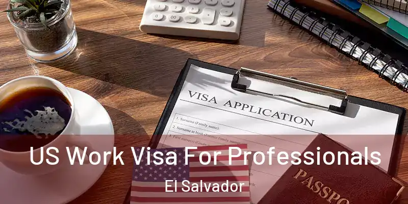  US Work Visa For Professionals El Salvador