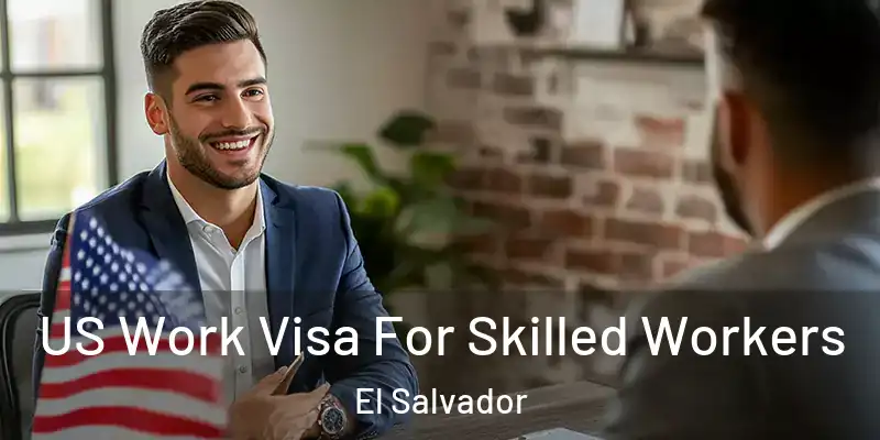  US Work Visa For Skilled Workers El Salvador