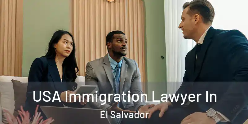  USA Immigration Lawyer In El Salvador